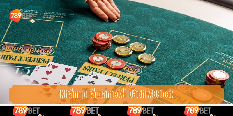 Khám phá game Xì Dách 789bet
