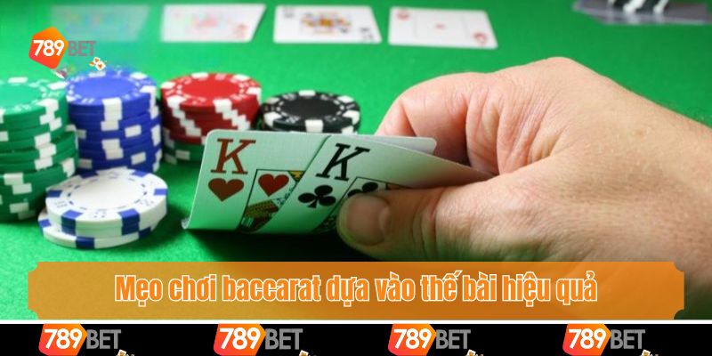 Mẹo chơi baccarat dựa vào thế bài hiệu quả
