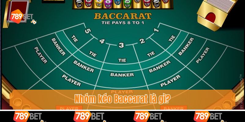 Nhóm kéo Baccarat là gì?