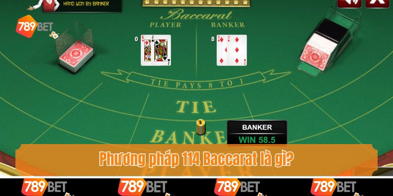 Phương pháp 114 Baccarat là gì?