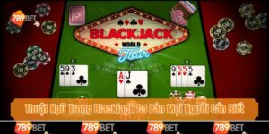 Thuật Ngữ Trong Blackjack Cơ Bản Mọi Người Cần Biết Khi Gia Nhập