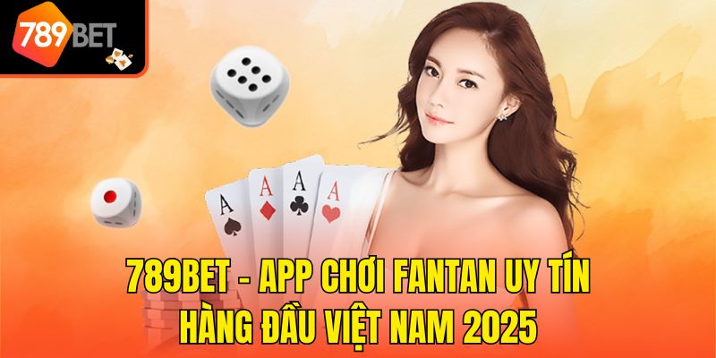 789bet - App Chơi Fantan Uy Tín Hàng Đầu Việt Nam 2025