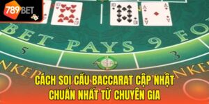 Cách Soi Cầu Baccarat Cập Nhật Chuẩn Nhất Từ Chuyên Gia