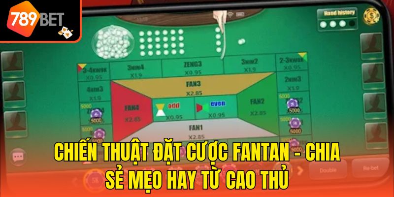 Chiến Thuật Đặt Cược Fantan - Chia Sẻ Mẹo Hay Từ Cao Thủ