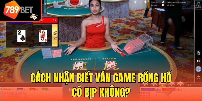 Cách nhận biết ván game Rồng Hổ có bịp không?
