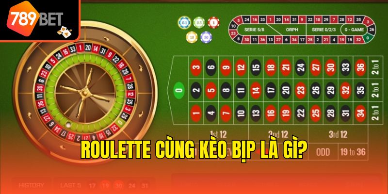 Roulette cùng kèo bịp là gì?