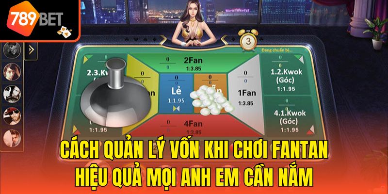 Cách quản lý vốn khi chơi Fantan hiệu quả mọi anh em cần nắm