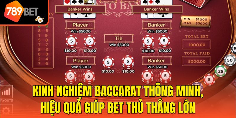 Kinh Nghiệm Baccarat Thông Minh, Hiệu Quả Giúp Bet Thủ Thắng Lớn