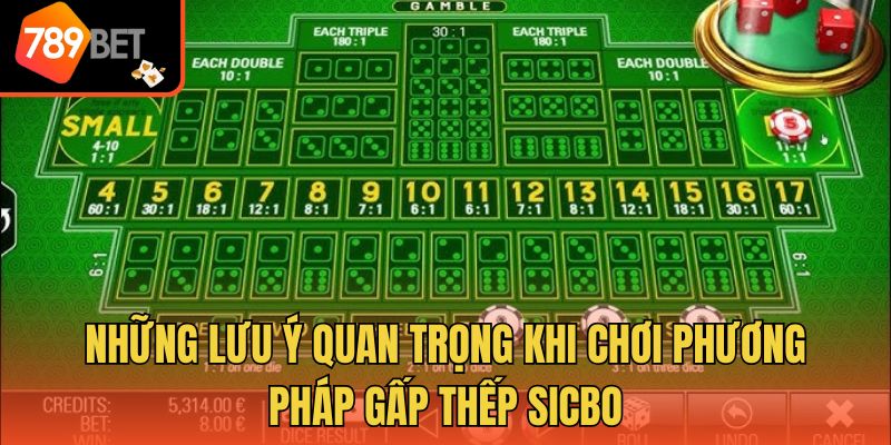 Những lưu ý quan trọng khi chơi phương pháp gấp thếp sicbo